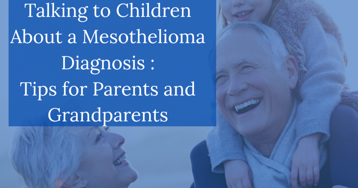 Talking to Children About a Mesothelioma Diagnosis Tips for Parents and Grandparents