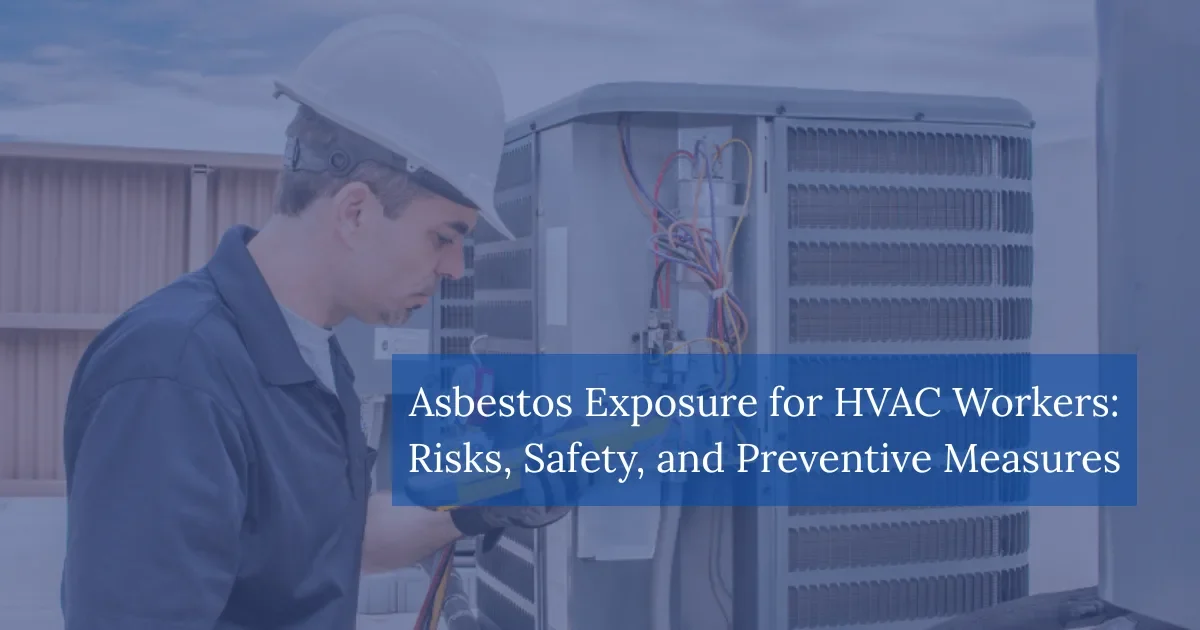 Asbestos Exposure for HVAC Workers Risks Safety and Preventive Measures
