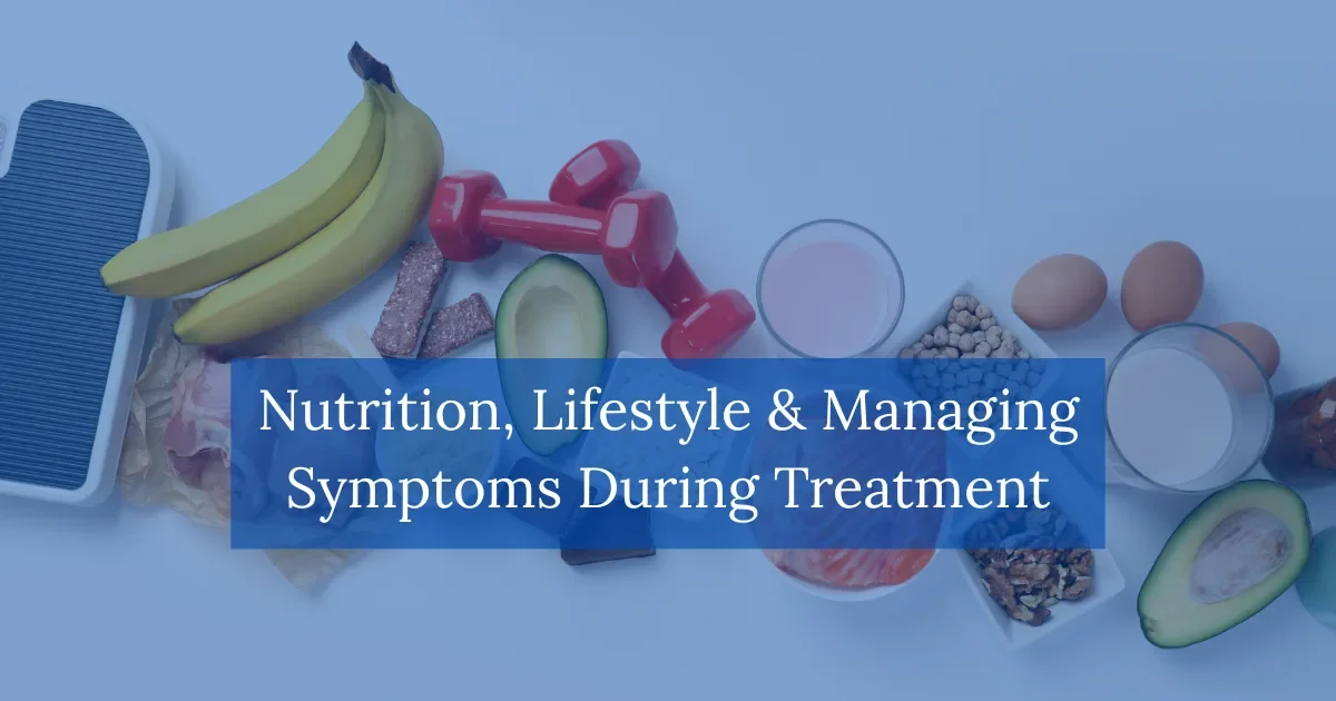 Nutrition Lifestyle & Managing Symptoms During Treatment
