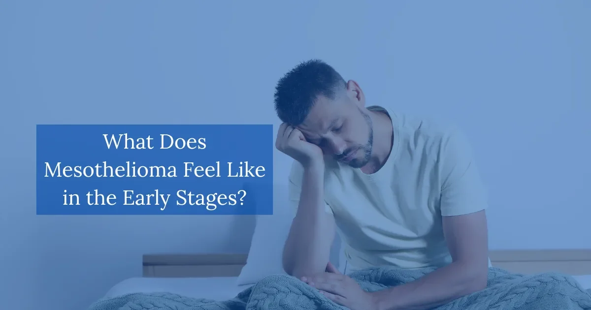 What Does Mesothelioma Feel Like in the Early Stages
