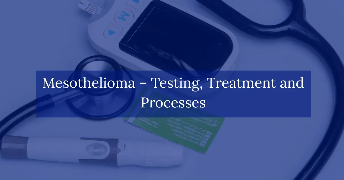 Mesothelioma Testing Treatment and Processes
