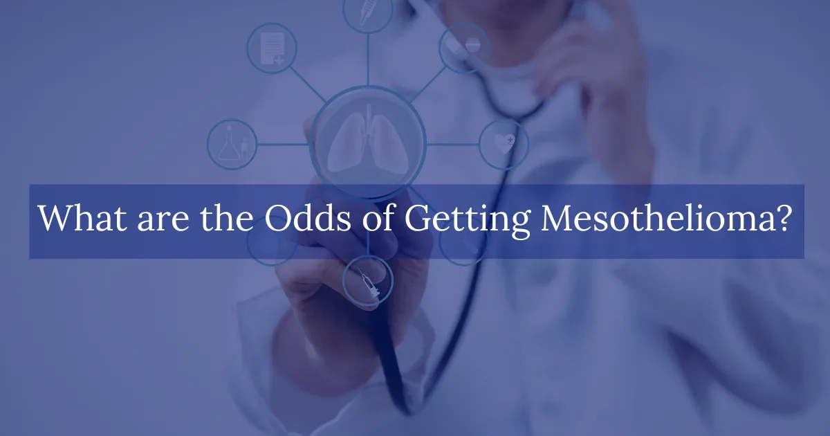 What are the Odds of Getting Mesothelioma