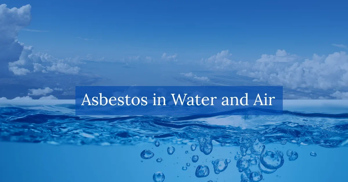 Asbestos in Water and Air