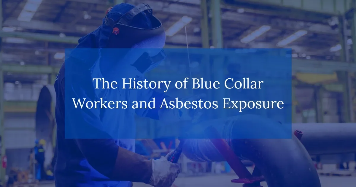 The history of blue collar workers and asbestos exposure